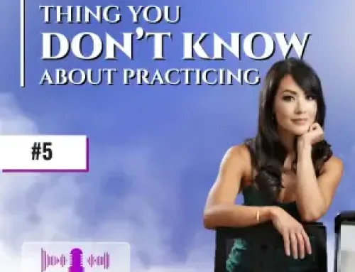 The Most Important Thing You DON’T Know About Practicing